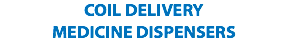 COIL DELIVERY MEDICINE DISPENSERS