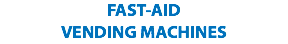 FAST-AID
VENDING MACHINES